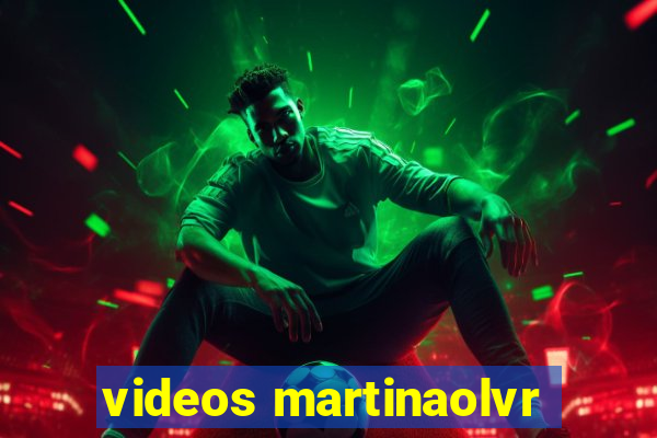 videos martinaolvr